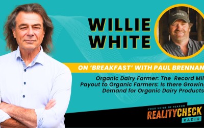 WILLIE WHITE: ORGANIC DAIRY FARMER: THE RECORD MILK PAYOUT TO ORGANIC FARMERS: IS THERE GROWING DEMAND FOR ORGANIC DAIRY PRODUCTS?