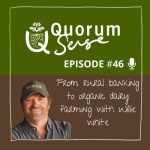 As seen on Quorum Sense - #46 - From rural banking to organic dairy farming with Willie White