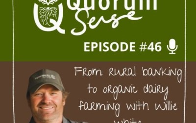 As seen on Quorum Sense - #46 - From rural banking to organic dairy farming with Willie White